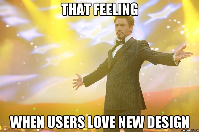 That feeling when users love new design